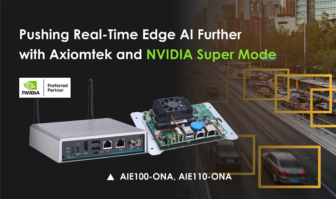 Axiomtek Unlocks New Frontiers in Real-Time AI at the Edge with NVIDIA Jetson Orin Super Mode
