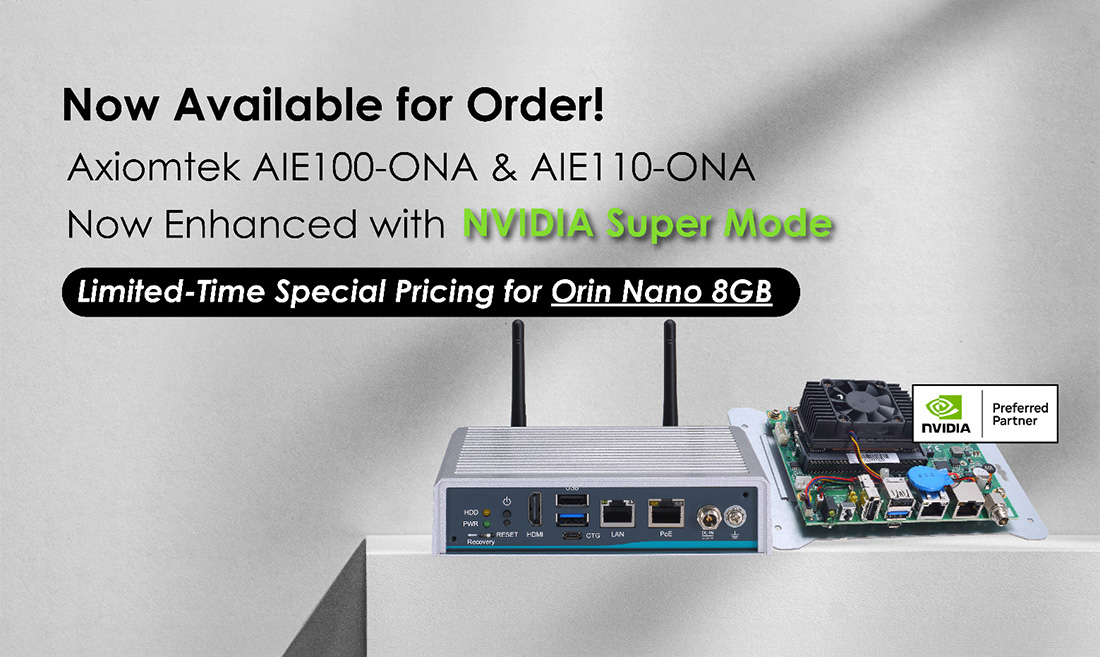 Supercharge Edge AI with AIE100-ONA & AIE110-ONA — Now on Sale with Super Mode on Jetson Orin Nano™