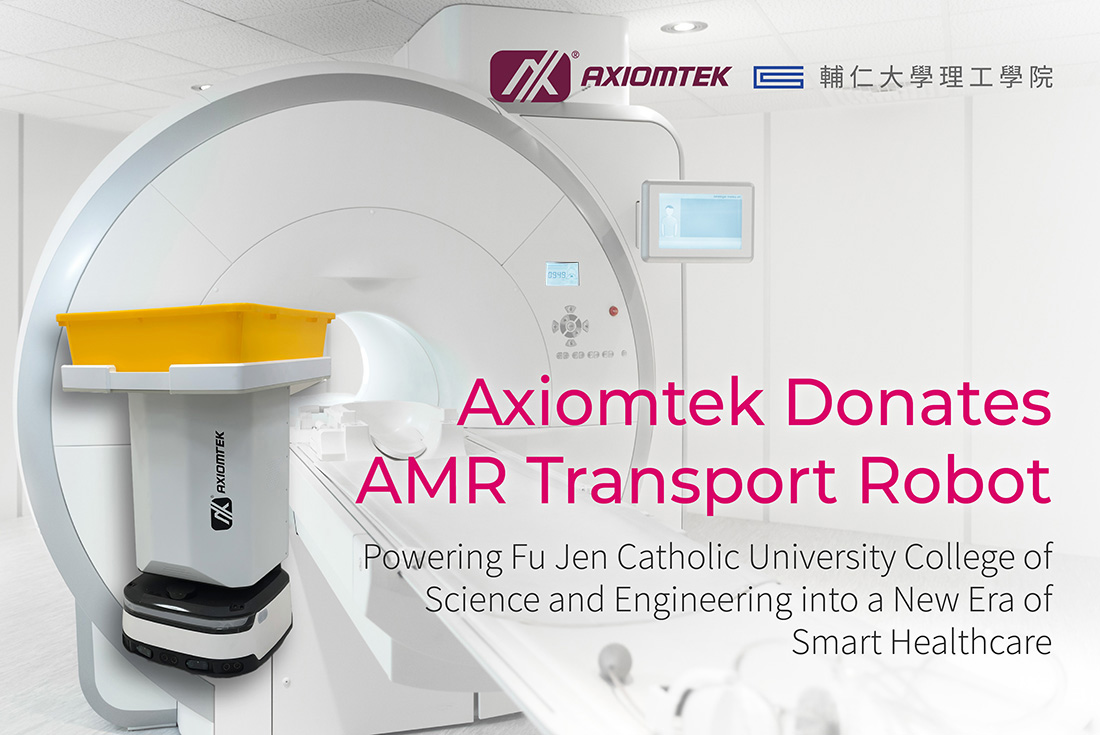 Axiomtek Donates AMR Transport Robot Powering Fu Jen Catholic University College of Science and Engineering into a New Era of Smart Healthcare
