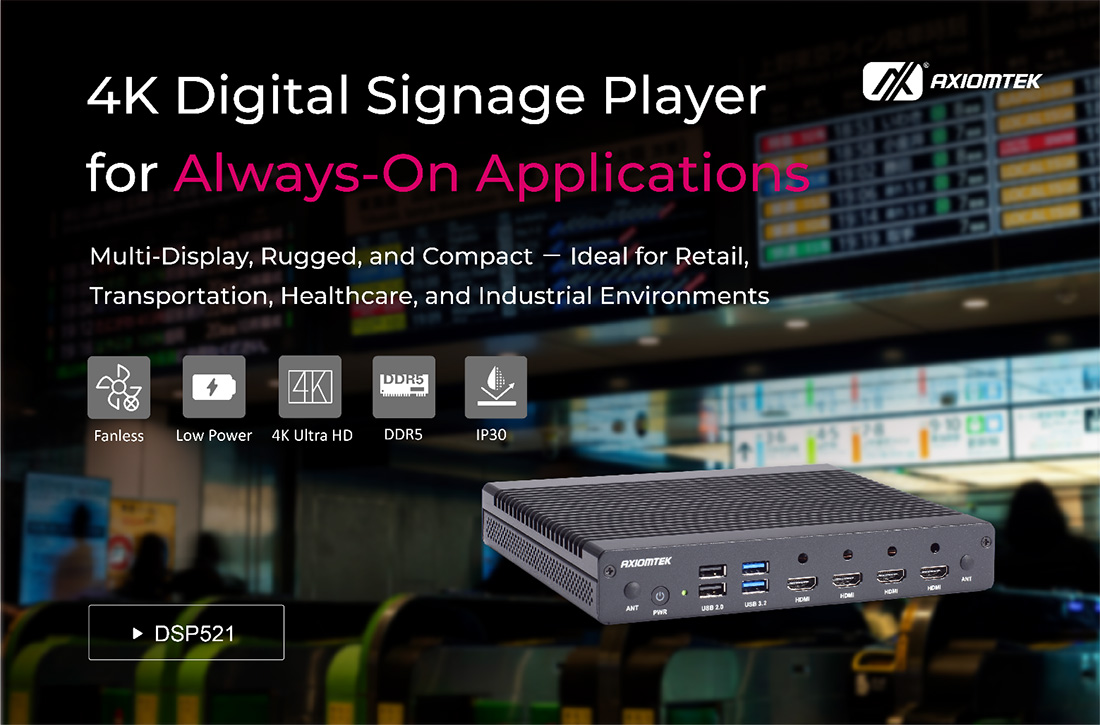 Axiomtek’s Ultra-Slim DSP521: Multi-Display 4K Signage Player for Continuous Operation in Retail, Transport, and Industry