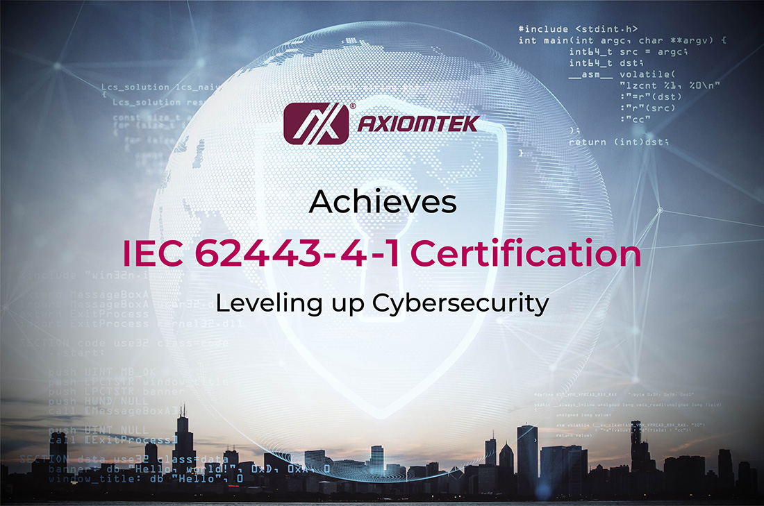 Axiomtek Achieves IEC 62443-4-1 Certification, Leveling up Cybersecurity