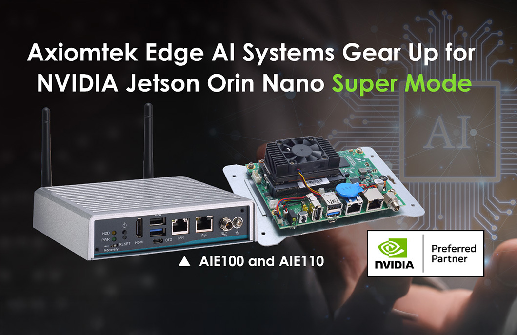 Axiomtek Supercharges AIE100 and AIE110 Edge AI Systems with NVIDIA Jetson Orin Nano Super Mode