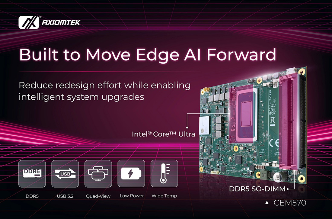 Axiomtek Launches CEM570: AI-Ready COM Express Type 6 Module Powered by Intel® Core™ Ultra Processors for High-Performance Edge Computing