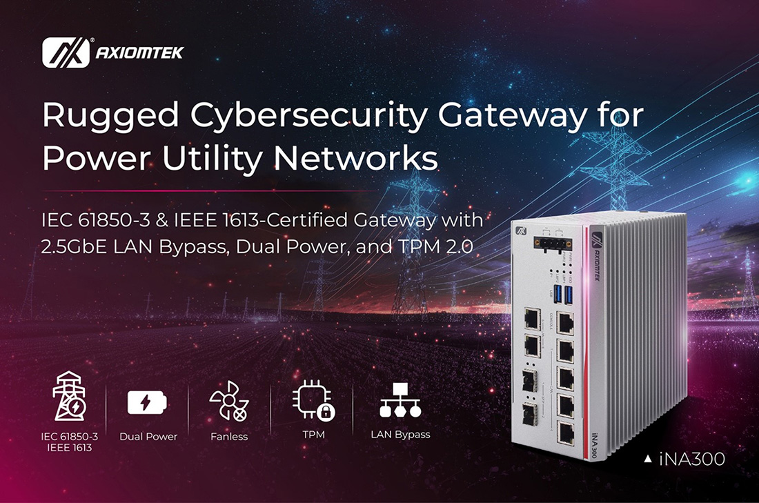 Axiomtek Unveils iNA300: IEC 61850-3 & IEEE 1613 Certified DIN-Rail and Compact Cybersecurity Gateway for Power Utilities