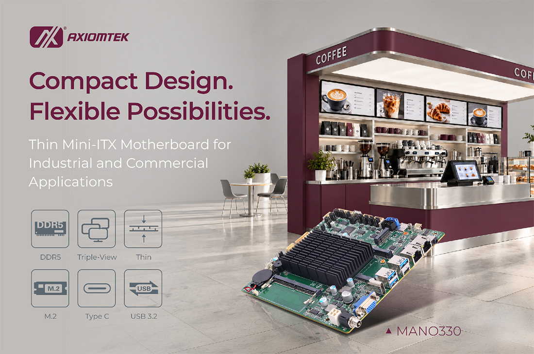 Axiomtek Launches MANO330: Compact Thin Mini-ITX Motherboard for Flexible Industrial and Commercial Applications