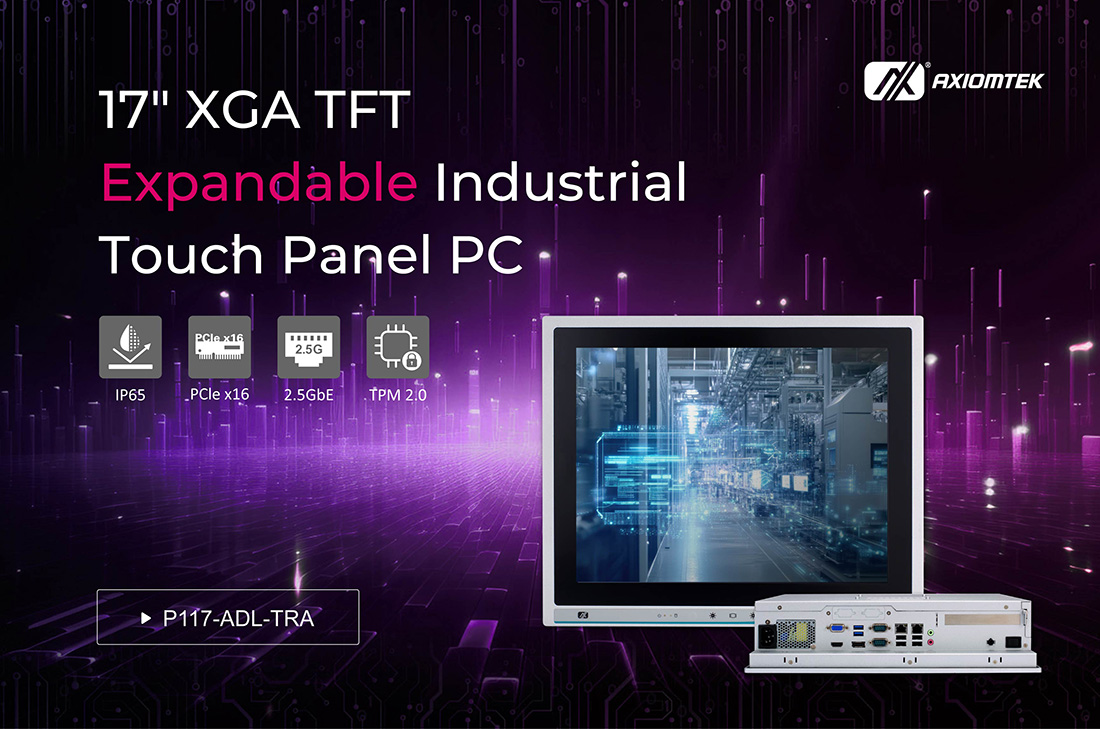 Axiomtek Launches 17" XGA TFT Industrial Touch Panel PC with 13th/12th Gen Intel® Core™ Processors – P117-ADL-TRA